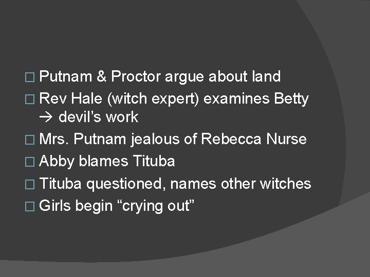 � Putnam & Proctor argue about land � Rev Hale (witch expert) examines Betty