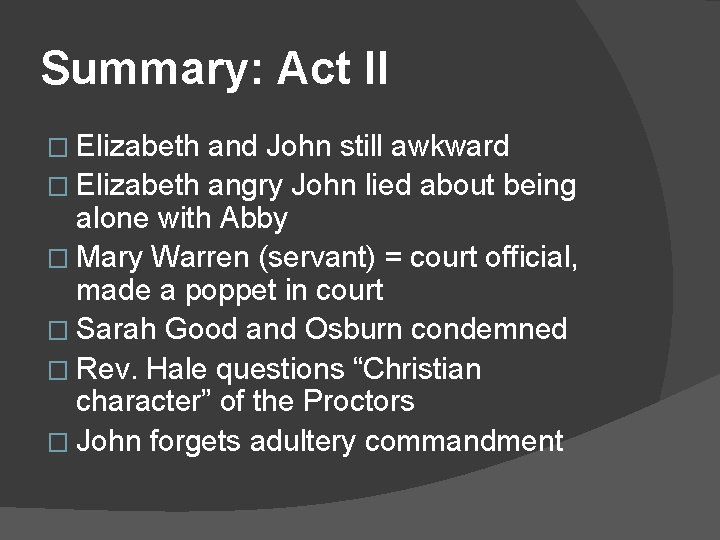 Summary: Act II � Elizabeth and John still awkward � Elizabeth angry John lied