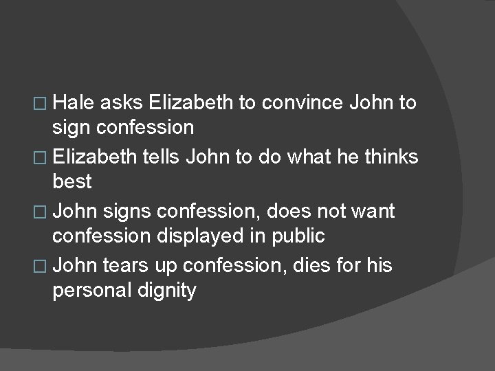 � Hale asks Elizabeth to convince John to sign confession � Elizabeth tells John