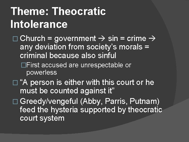 Theme: Theocratic Intolerance � Church = government sin = crime any deviation from society’s