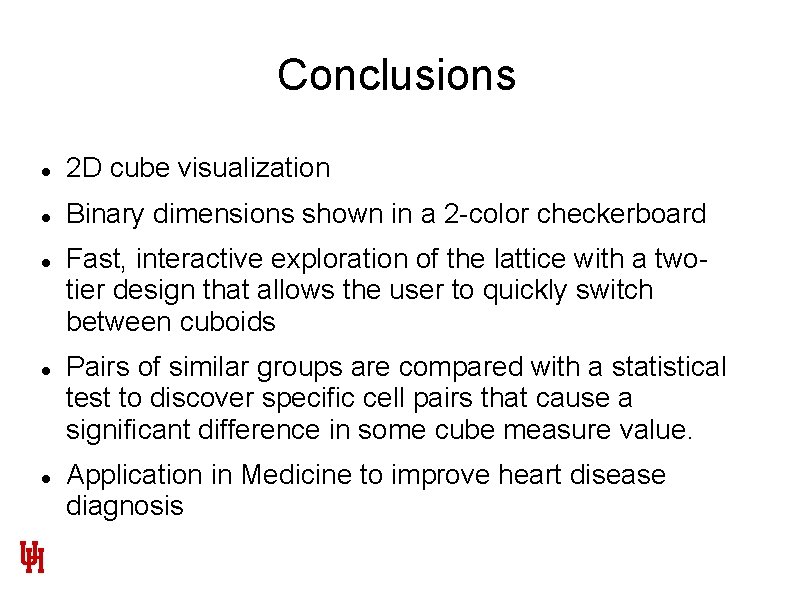 Conclusions 2 D cube visualization Binary dimensions shown in a 2 -color checkerboard Fast, Conclusions 2 D cube visualization Binary dimensions shown in a 2 -color checkerboard Fast,