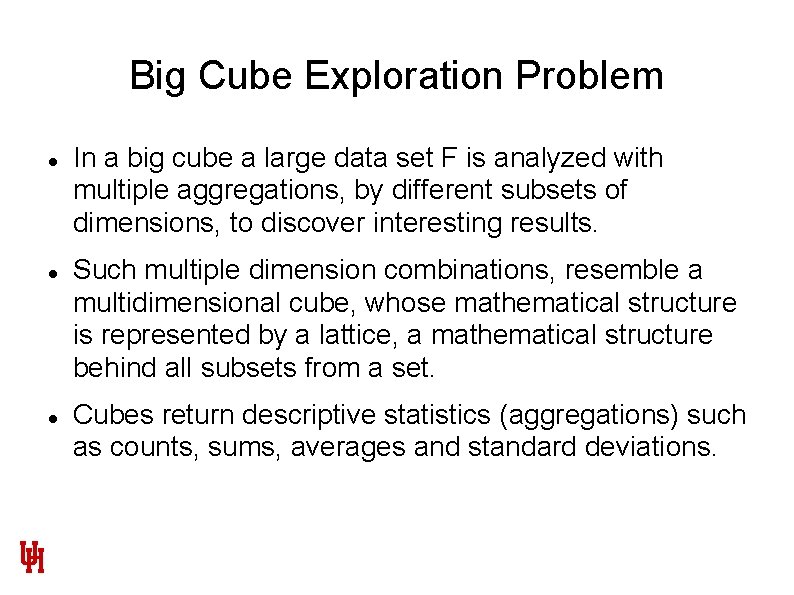 Big Cube Exploration Problem In a big cube a large data set F is Big Cube Exploration Problem In a big cube a large data set F is