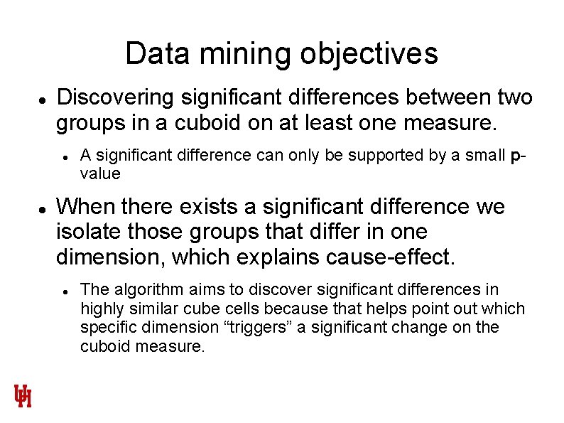 Data mining objectives Discovering significant differences between two groups in a cuboid on at Data mining objectives Discovering significant differences between two groups in a cuboid on at