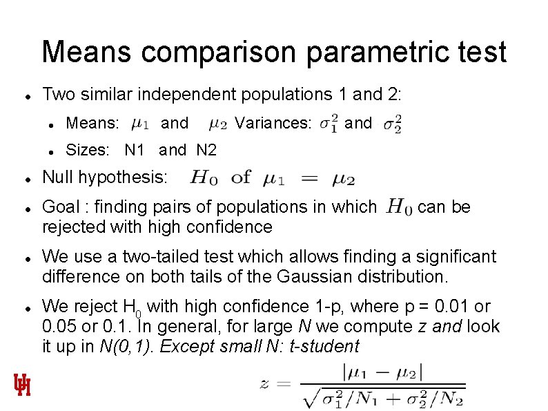 Means comparison parametric test Two similar independent populations 1 and 2: Means: and Sizes: Means comparison parametric test Two similar independent populations 1 and 2: Means: and Sizes: