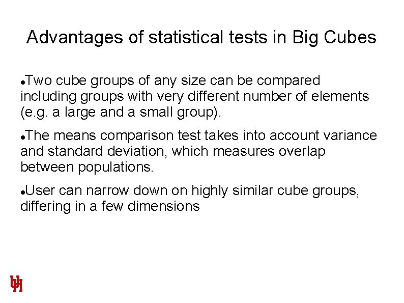 Advantages of statistical tests in Big Cubes Two cube groups of any size can Advantages of statistical tests in Big Cubes Two cube groups of any size can