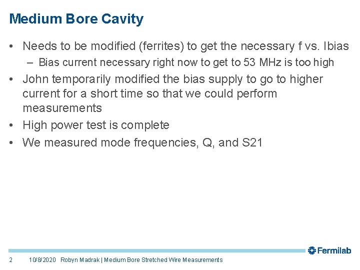 Medium Bore Cavity • Needs to be modified (ferrites) to get the necessary f