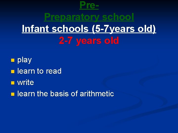 Pre. Preparatory school Infant schools (5 -7 years old) 2 -7 years old play