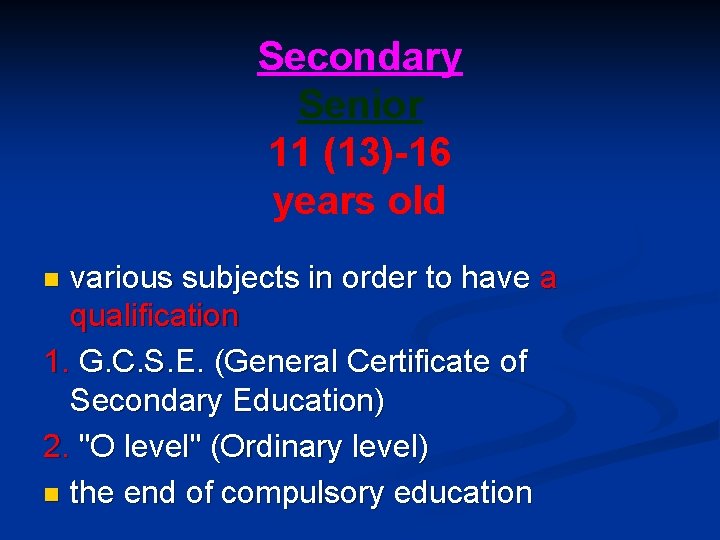 Secondary Senior 11 (13)-16 years old various subjects in order to have a qualification