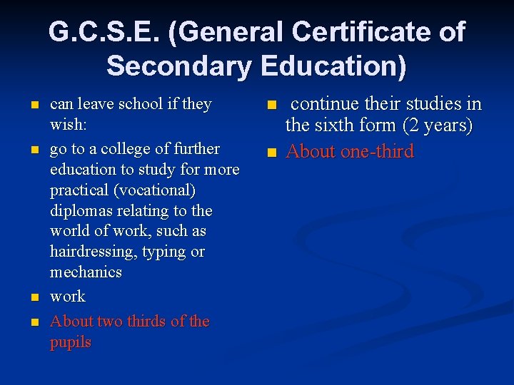 G. C. S. E. (General Certificate of Secondary Education) n n can leave school