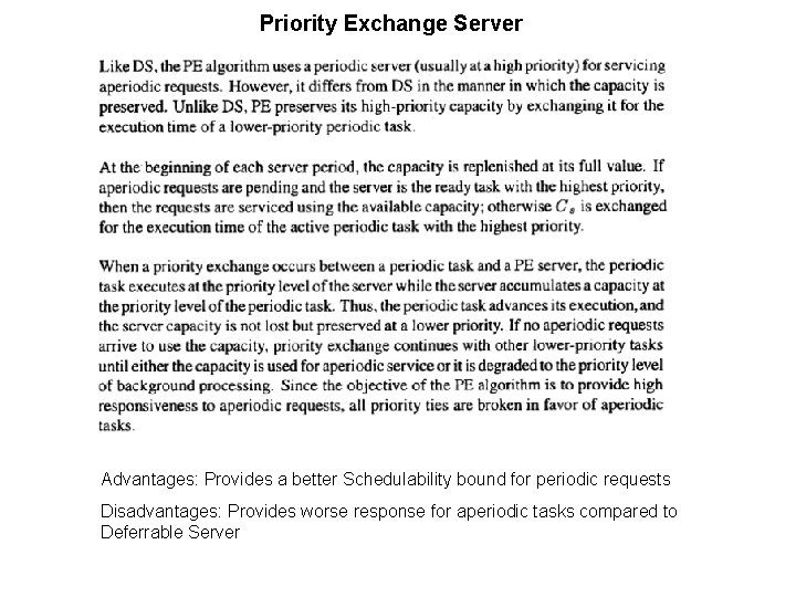 Priority Exchange Server Advantages: Provides a better Schedulability bound for periodic requests Disadvantages: Provides