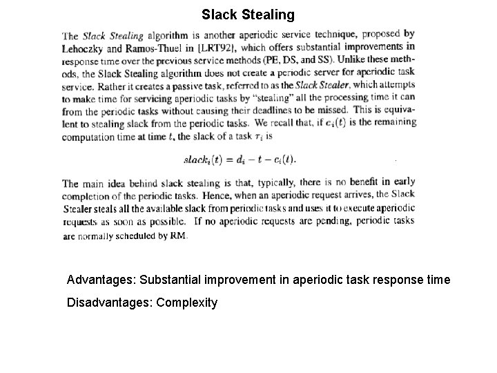Slack Stealing Advantages: Substantial improvement in aperiodic task response time Disadvantages: Complexity 