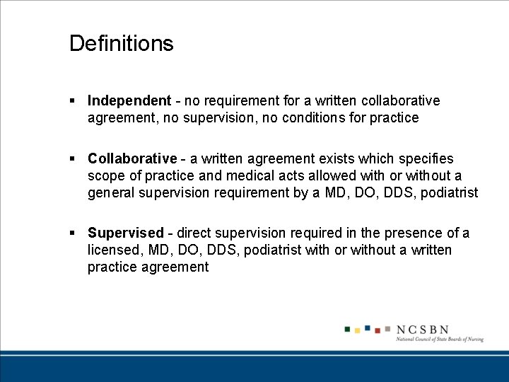 Definitions § Independent - no requirement for a written collaborative agreement, no supervision, no