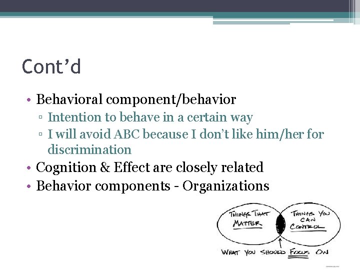 Cont’d • Behavioral component/behavior ▫ Intention to behave in a certain way ▫ I Cont’d • Behavioral component/behavior ▫ Intention to behave in a certain way ▫ I