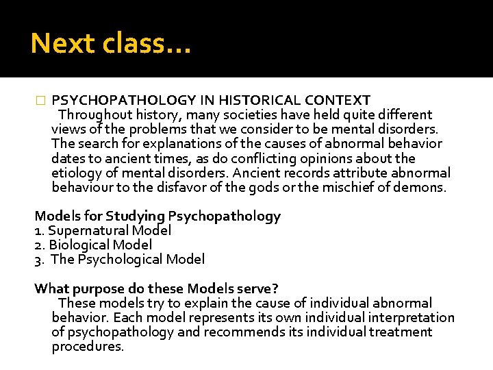 Next class. . . � PSYCHOPATHOLOGY IN HISTORICAL CONTEXT Throughout history, many societies have