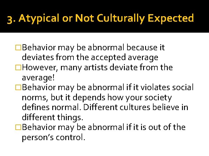 3. Atypical or Not Culturally Expected �Behavior may be abnormal because it deviates from