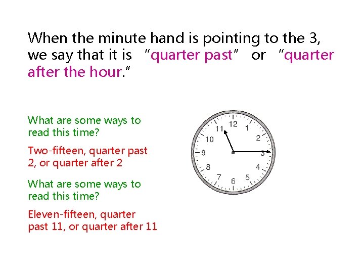 When the minute hand is pointing to the 3, we say that it is