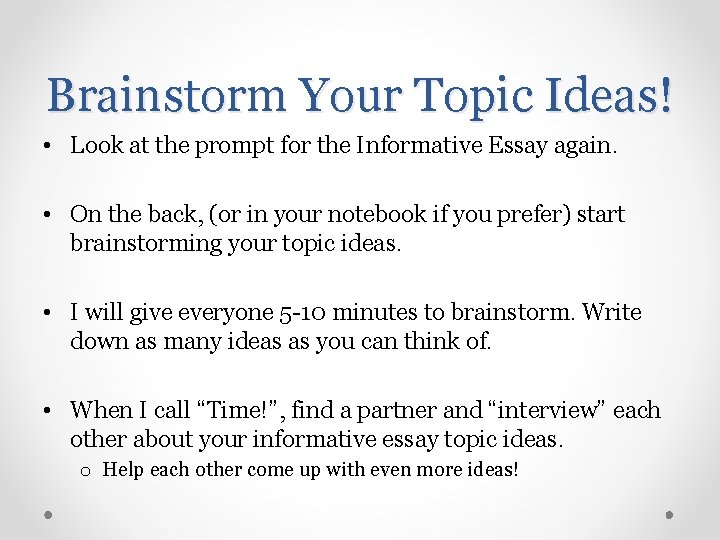 Brainstorm Your Topic Ideas! • Look at the prompt for the Informative Essay again.
