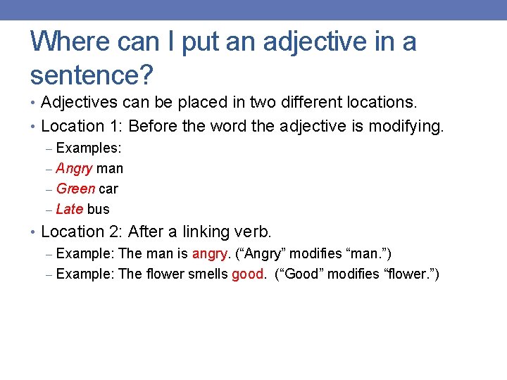 Where can I put an adjective in a sentence? • Adjectives can be placed