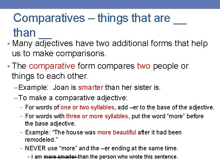 Comparatives – things that are __ than __ • Many adjectives have two additional