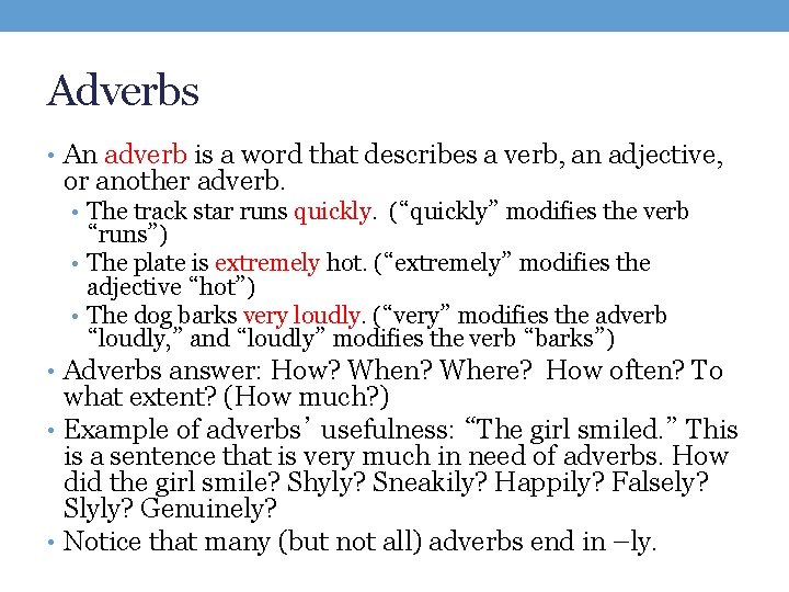 Adverbs • An adverb is a word that describes a verb, an adjective, or