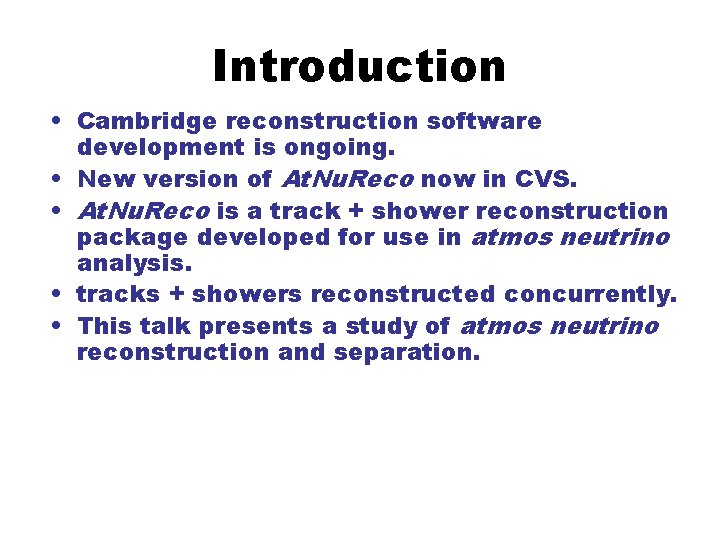 Introduction • Cambridge reconstruction software development is ongoing. • New version of At. Nu.