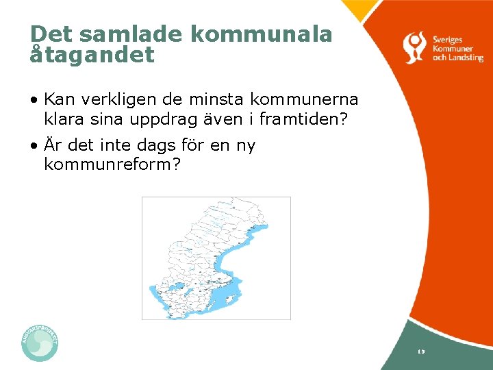 Det samlade kommunala åtagandet • Kan verkligen de minsta kommunerna klara sina uppdrag även