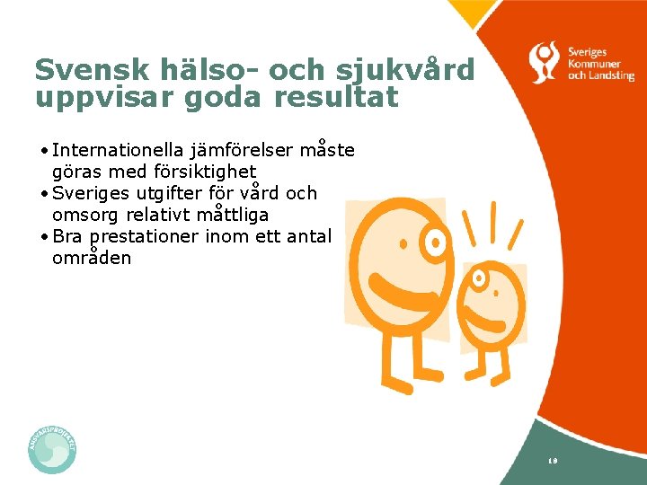 Svensk hälso- och sjukvård uppvisar goda resultat • Internationella jämförelser måste göras med försiktighet