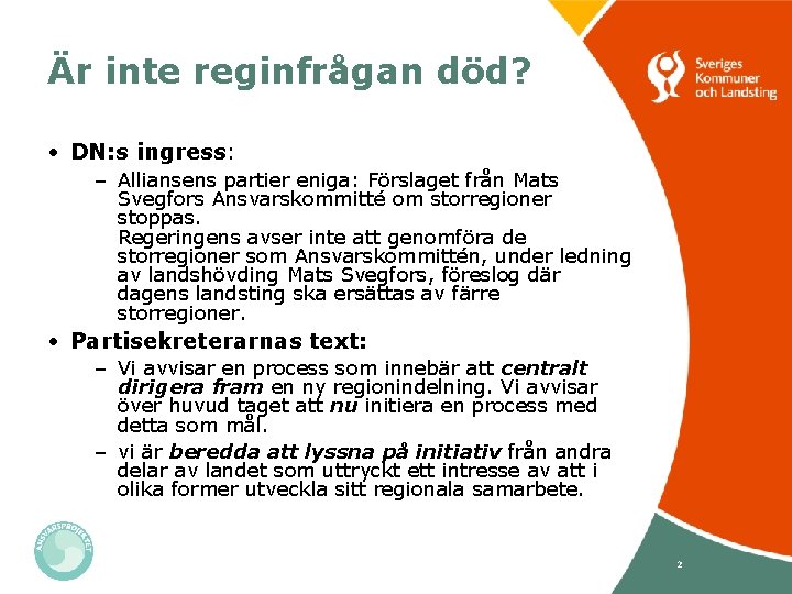 Är inte reginfrågan död? • DN: s ingress: – Alliansens partier eniga: Förslaget från