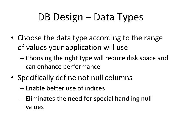 DB Design – Data Types • Choose the data type according to the range