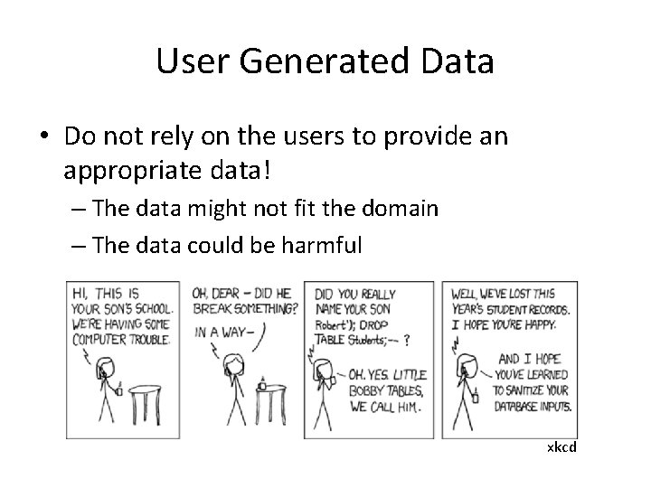 User Generated Data • Do not rely on the users to provide an appropriate