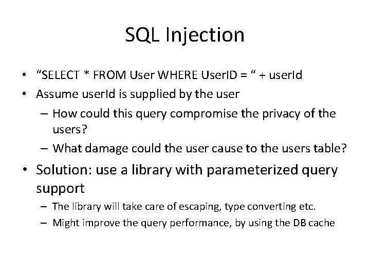 SQL Injection • “SELECT * FROM User WHERE User. ID = “ + user.