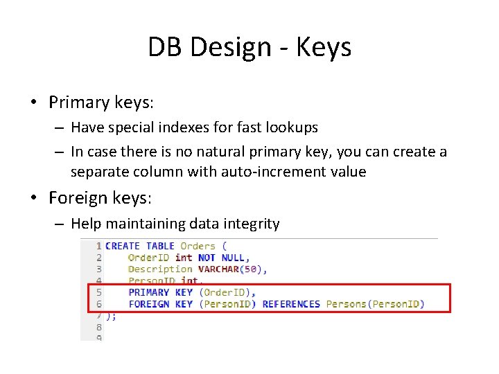 DB Design - Keys • Primary keys: – Have special indexes for fast lookups
