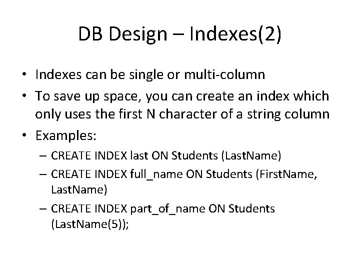 DB Design – Indexes(2) • Indexes can be single or multi-column • To save