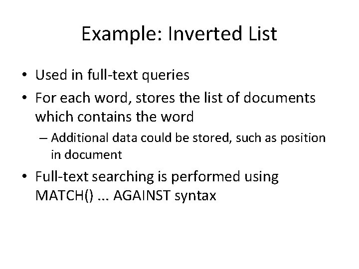 Example: Inverted List • Used in full-text queries • For each word, stores the