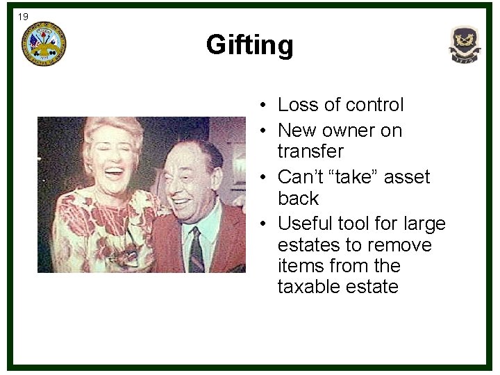 19 Gifting • Loss of control • New owner on transfer • Can’t “take”