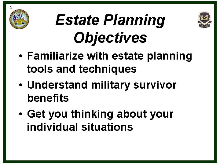 2 Estate Planning Objectives • Familiarize with estate planning tools and techniques • Understand