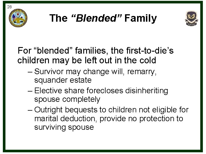 28 The “Blended” Family For “blended” families, the first-to-die’s children may be left out