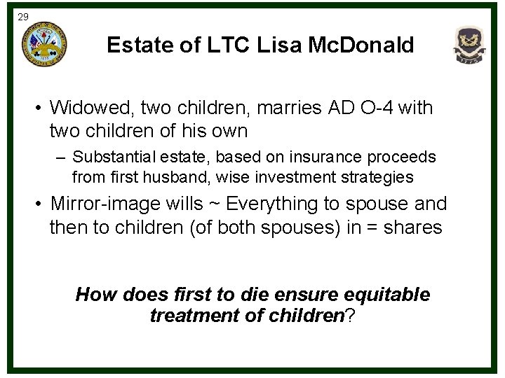 29 Estate of LTC Lisa Mc. Donald • Widowed, two children, marries AD O-4