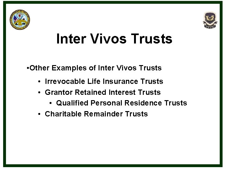 Inter Vivos Trusts • Other Examples of Inter Vivos Trusts • Irrevocable Life Insurance