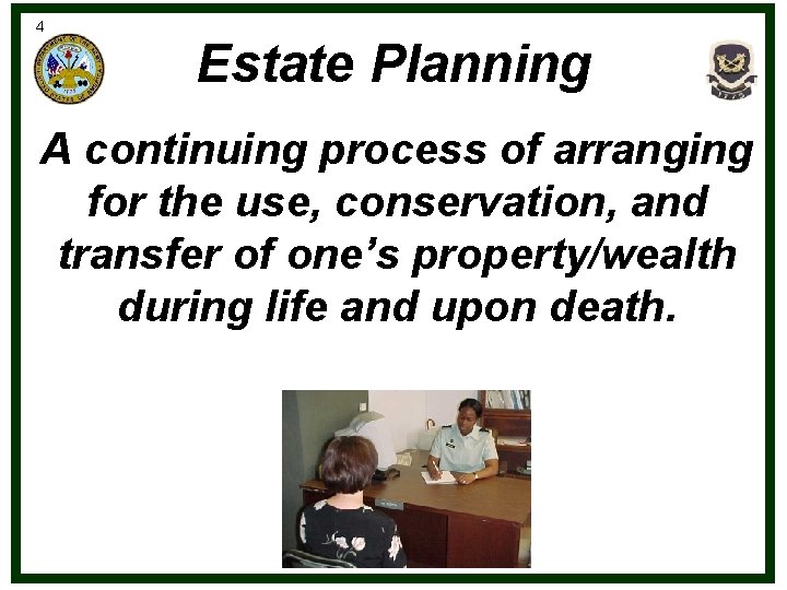 4 Estate Planning A continuing process of arranging for the use, conservation, and transfer