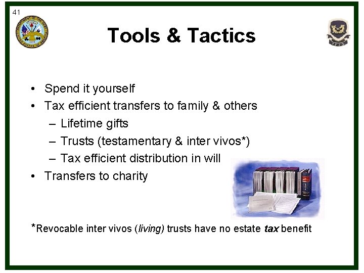 41 Tools & Tactics • Spend it yourself • Tax efficient transfers to family