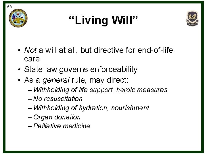 53 “Living Will” • Not a will at all, but directive for end-of-life care