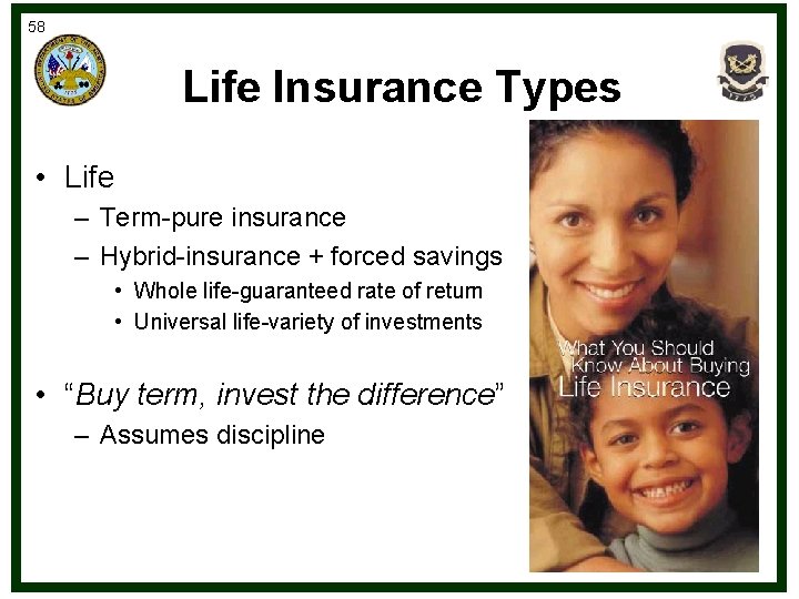 58 Life Insurance Types • Life – Term-pure insurance – Hybrid-insurance + forced savings