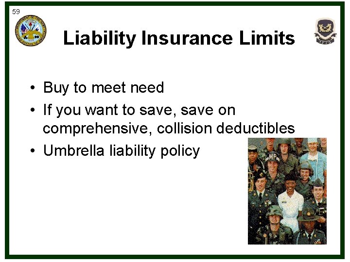 59 Liability Insurance Limits • Buy to meet need • If you want to