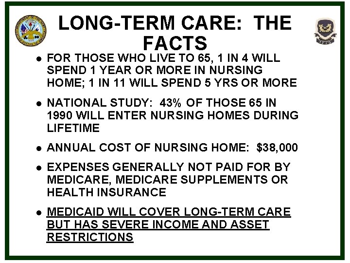 LONG-TERM CARE: THE FACTS l FOR THOSE WHO LIVE TO 65, 1 IN 4