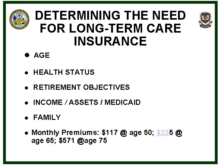 DETERMINING THE NEED FOR LONG-TERM CARE INSURANCE l AGE l HEALTH STATUS l RETIREMENT