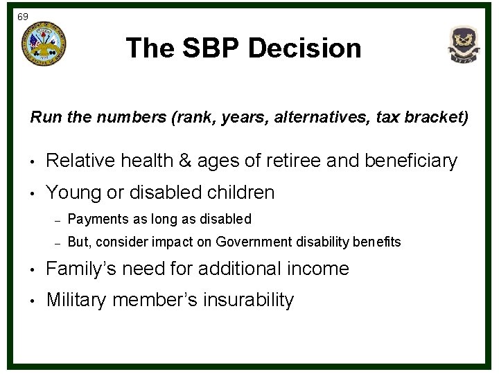 69 The SBP Decision Run the numbers (rank, years, alternatives, tax bracket) • Relative