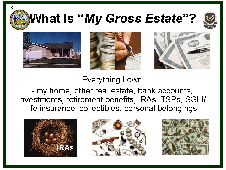 8 What Is “My Gross Estate”? Everything I own - my home, other real