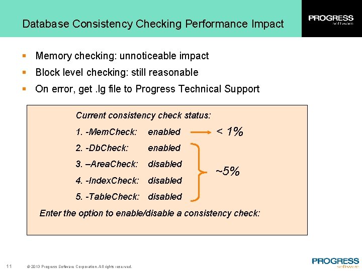 Database Consistency Checking Performance Impact § Memory checking: unnoticeable impact § Block level checking: