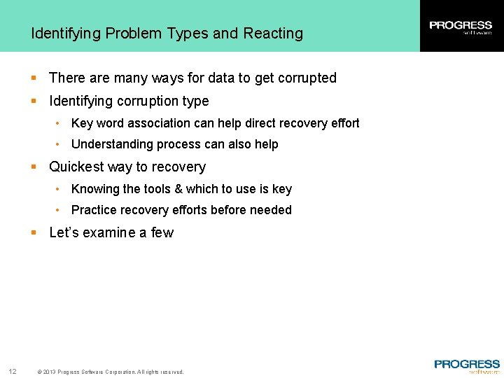 Identifying Problem Types and Reacting § There are many ways for data to get